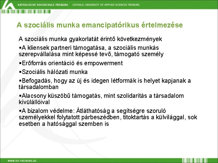 A szociális munka emancipatórikus értelmezése A szociális munka gyakorlatát érintő következmények §A kliensek partneri