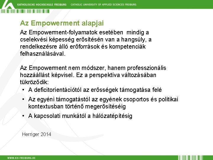 Az Empowerment alapjai Az Empowerment-folyamatok esetében mindig a cselekvési képesség erősítésén van a hangsúly,