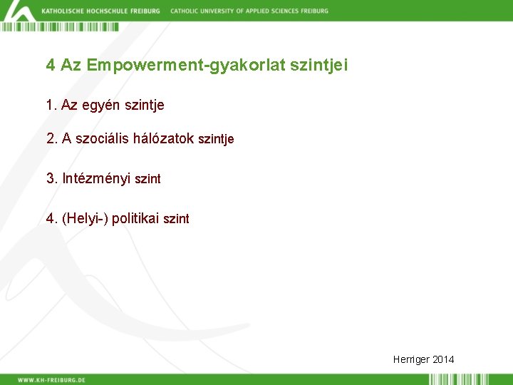 4 Az Empowerment-gyakorlat szintjei 1. Az egyén szintje 2. A szociális hálózatok szintje 3.