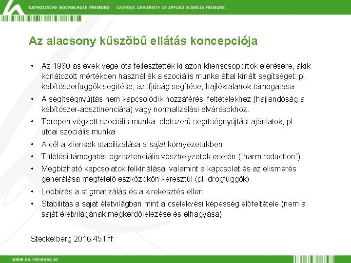 Az alacsony küszöbű ellátás koncepciója • Az 1980 -as évek vége óta fejlesztették ki