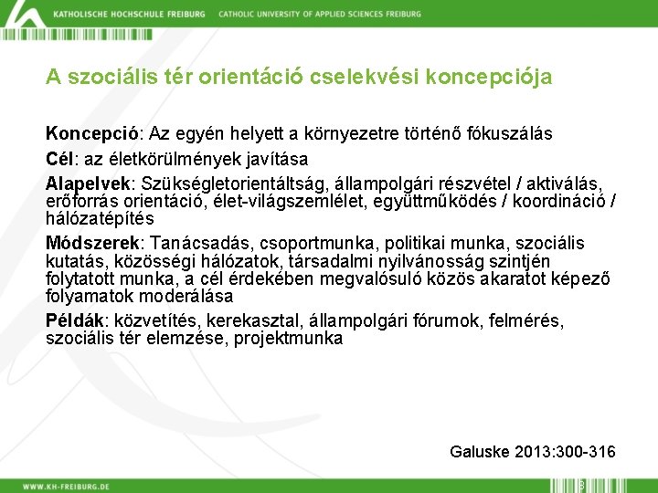 A szociális tér orientáció cselekvési koncepciója Koncepció: Az egyén helyett a környezetre történő fókuszálás