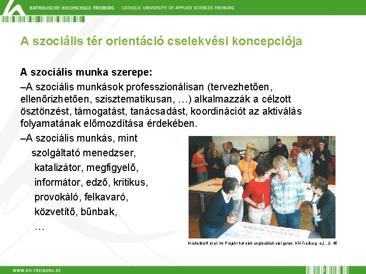A szociális tér orientáció cselekvési koncepciója A szociális munka szerepe: –A szociális munkások professzionálisan