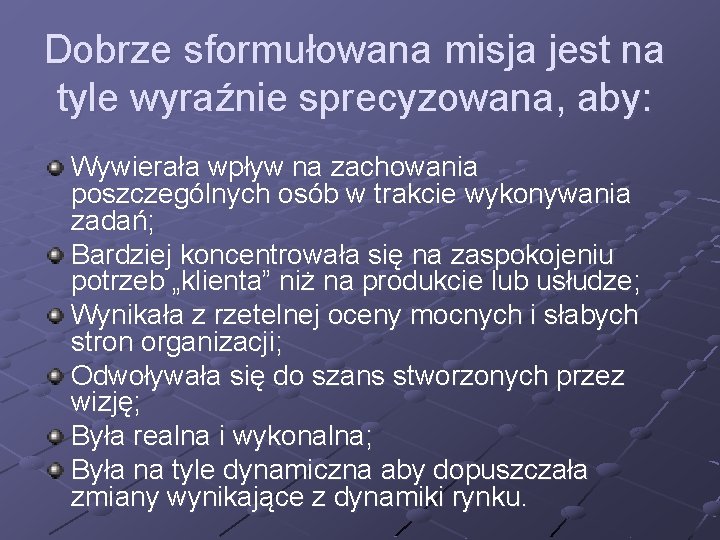 Dobrze sformułowana misja jest na tyle wyraźnie sprecyzowana, aby: Wywierała wpływ na zachowania poszczególnych