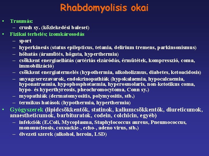 Rhabdomyolisis okai • • Traumás: – crush sy. (közlekedési baleset) Fizikai terhelés; izomkárosodás –