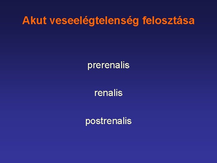 Akut veseelégtelenség felosztása prerenalis postrenalis 