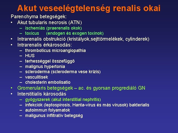 Akut veseelégtelenség renalis okai Parenchyma betegségek: • Akut tubularis necrosis (ATN) – ischemiás (praerenalis