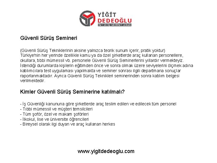 Güvenli Sürüş Semineri (Güvenli Sürüş Tekniklerinin aksine yalnızca teorik sunum içerir, pratik yoktur) Türkiye'nin