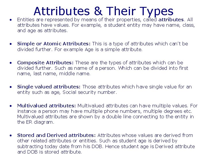 Attributes & Their Types • Entities are represented by means of their properties, called