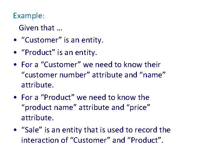 Example: Given that … • “Customer” is an entity. • “Product” is an entity.