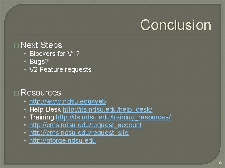 Conclusion � Next Steps • Blockers for V 1? • Bugs? • V 2