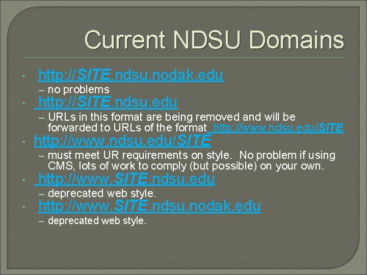 Current NDSU Domains • http: //SITE. ndsu. nodak. edu – no problems • http: