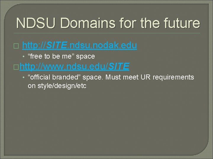 NDSU Domains for the future � http: //SITE. ndsu. nodak. edu • “free to