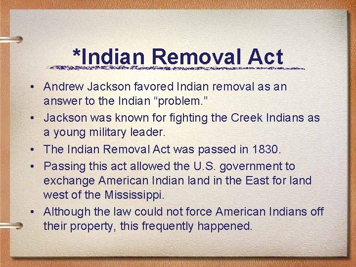 *Indian Removal Act • Andrew Jackson favored Indian removal as an answer to the