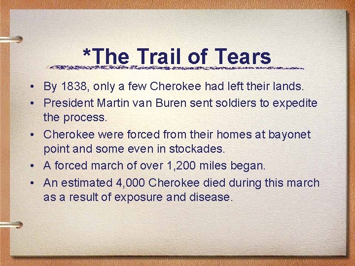 *The Trail of Tears • By 1838, only a few Cherokee had left their