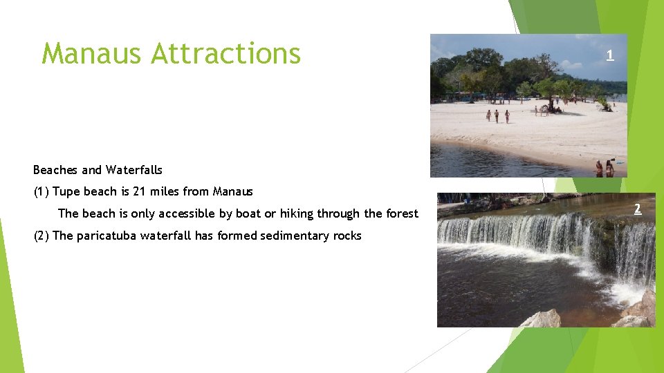 Manaus Attractions 1 Beaches and Waterfalls (1) Tupe beach is 21 miles from Manaus