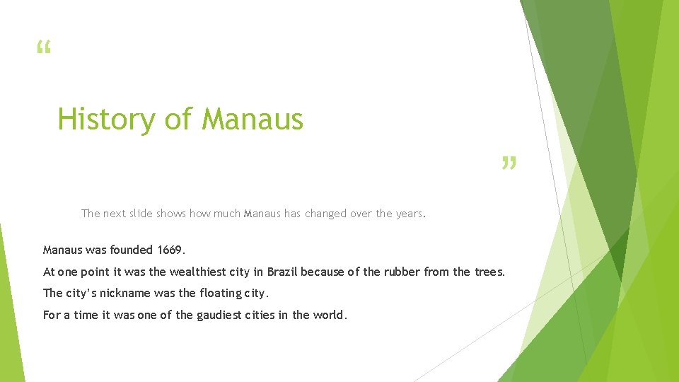 “ History of Manaus The next slide shows how much Manaus has changed over