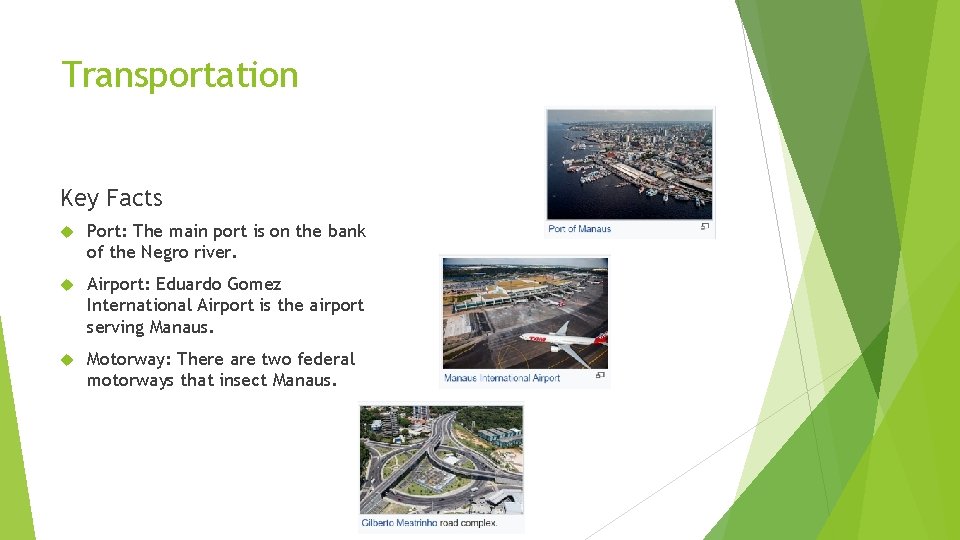 Transportation Key Facts Port: The main port is on the bank of the Negro