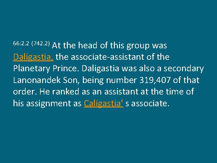 At the head of this group was Daligastia, the associate-assistant of the Planetary Prince.