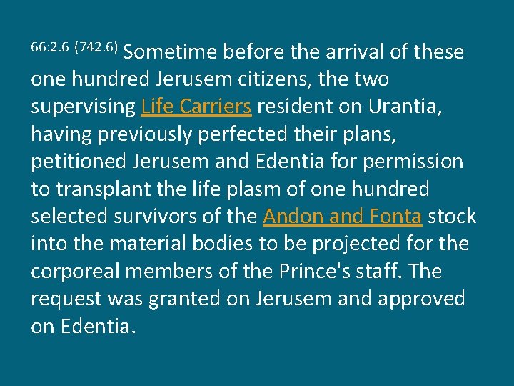 Sometime before the arrival of these one hundred Jerusem citizens, the two supervising Life