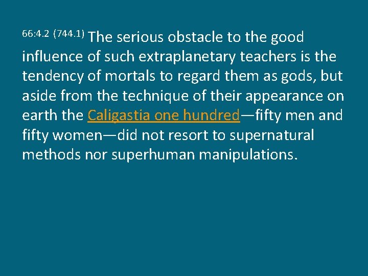 The serious obstacle to the good influence of such extraplanetary teachers is the tendency