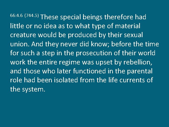 These special beings therefore had little or no idea as to what type of