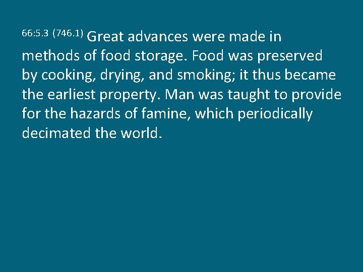 Great advances were made in methods of food storage. Food was preserved by cooking,