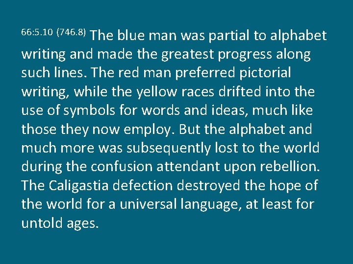 The blue man was partial to alphabet writing and made the greatest progress along