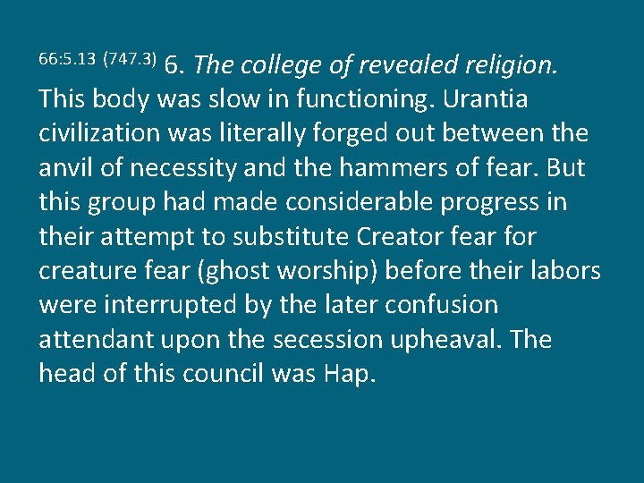 6. The college of revealed religion. This body was slow in functioning. Urantia civilization