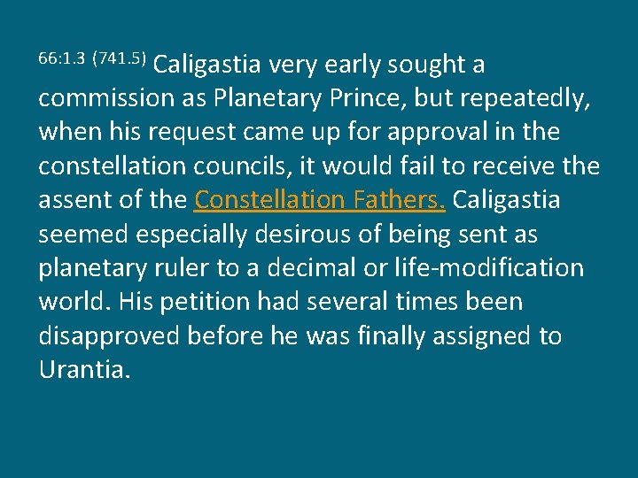 Caligastia very early sought a commission as Planetary Prince, but repeatedly, when his request