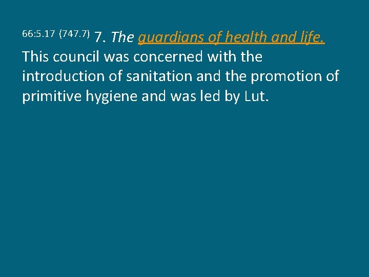 7. The guardians of health and life. This council was concerned with the introduction