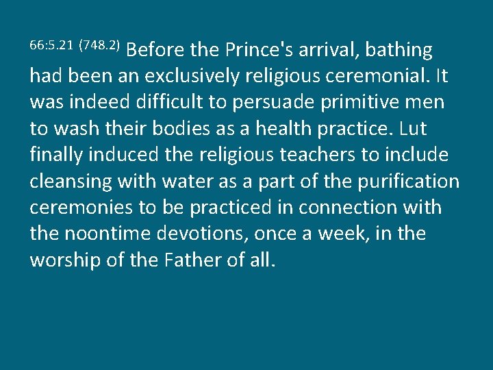Before the Prince's arrival, bathing had been an exclusively religious ceremonial. It was indeed