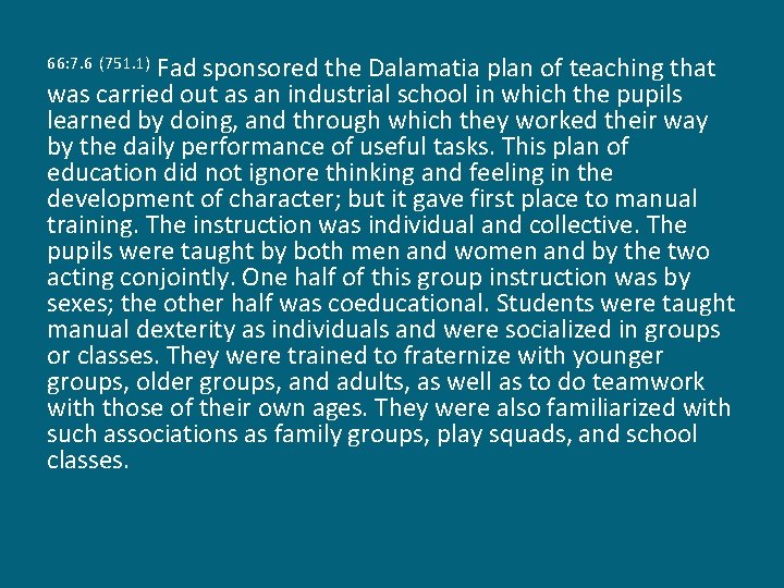 Fad sponsored the Dalamatia plan of teaching that was carried out as an industrial