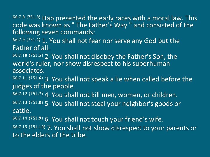 Hap presented the early races with a moral law. This code was known as