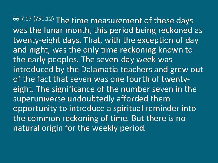 The time measurement of these days was the lunar month, this period being reckoned