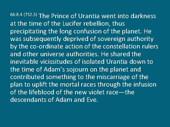 The Prince of Urantia went into darkness at the time of the Lucifer rebellion,