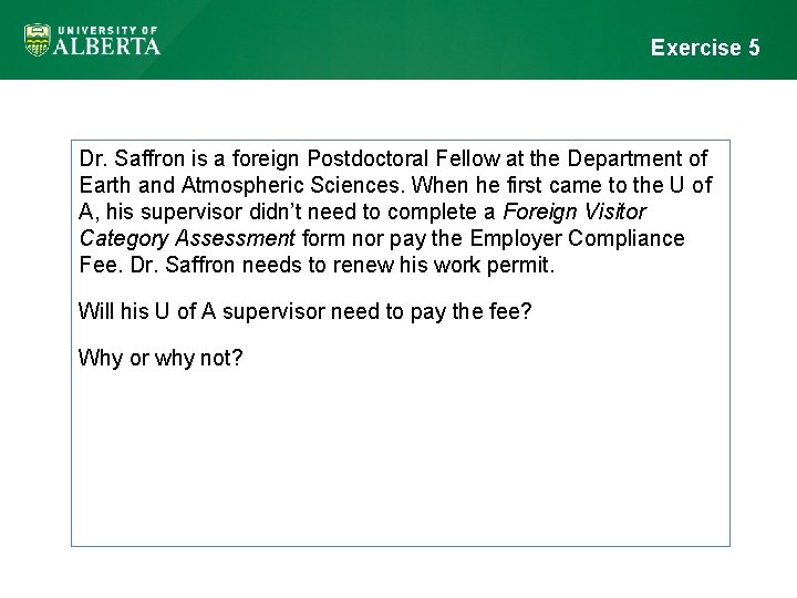 Exercise 5 Dr. Saffron is a foreign Postdoctoral Fellow at the Department of Earth