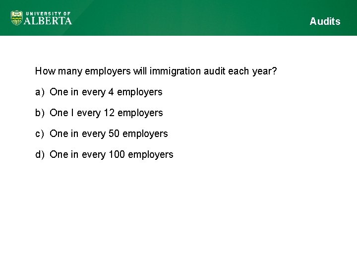 Audits How many employers will immigration audit each year? a) One in every 4