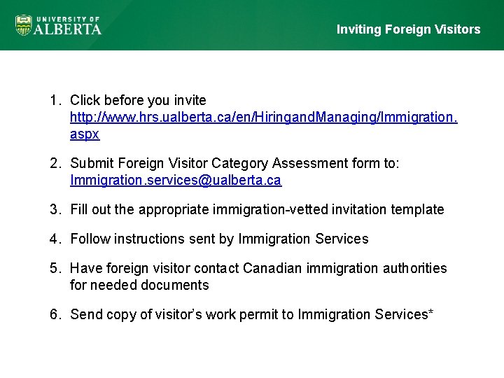 Inviting Foreign Visitors 1. Click before you invite http: //www. hrs. ualberta. ca/en/Hiringand. Managing/Immigration.