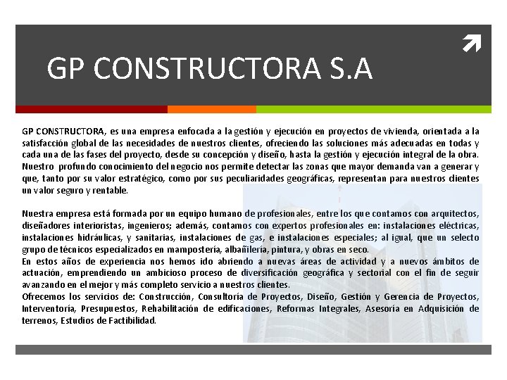 GP CONSTRUCTORA S. A GP CONSTRUCTORA, es una empresa enfocada a la gestión y