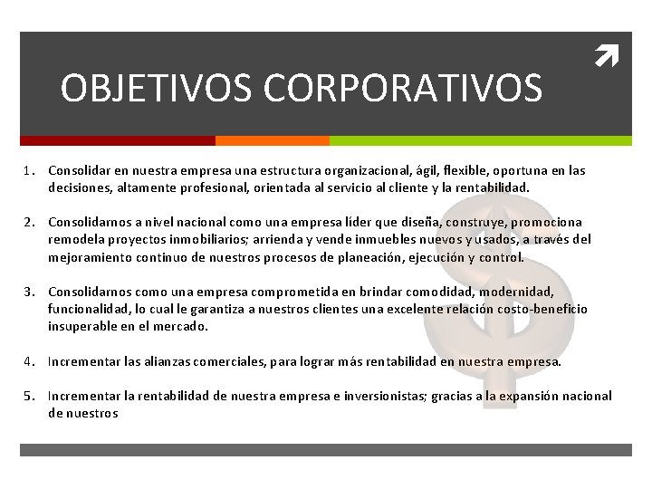 OBJETIVOS CORPORATIVOS 1. Consolidar en nuestra empresa una estructura organizacional, ágil, flexible, oportuna en