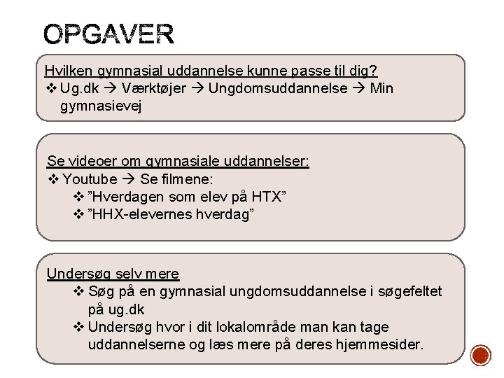 Hvilken gymnasial uddannelse Hvilke fag interesserer du dig for? kunne passe til dig? v