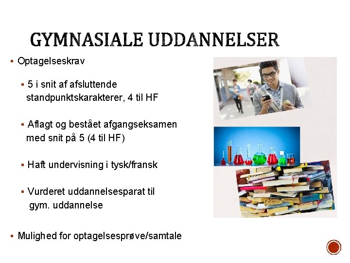 § Optagelseskrav § 5 i snit af afsluttende standpunktskarakterer, 4 til HF § Aflagt