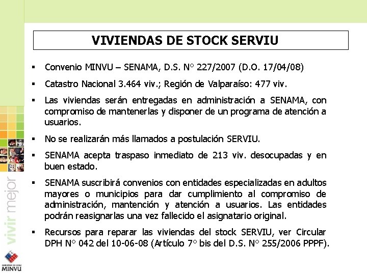 VIVIENDAS DE STOCK SERVIU § Convenio MINVU – SENAMA, D. S. N° 227/2007 (D.