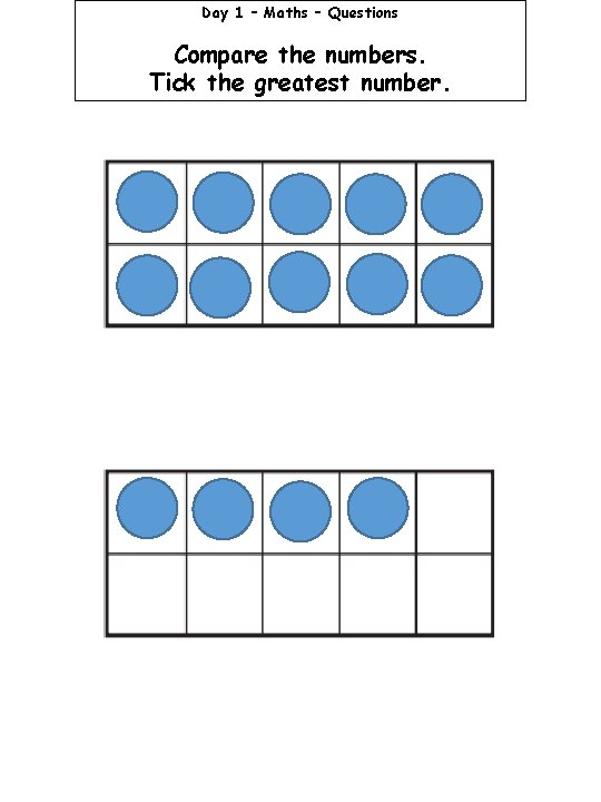 Day 1 – Maths – Questions Compare the numbers. Tick the greatest number. 