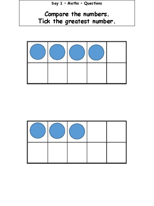 Day 1 – Maths – Questions Compare the numbers. Tick the greatest number. 