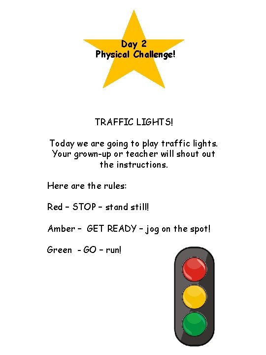 Day 2 Physical Challenge! TRAFFIC LIGHTS! Today we are going to play traffic lights.