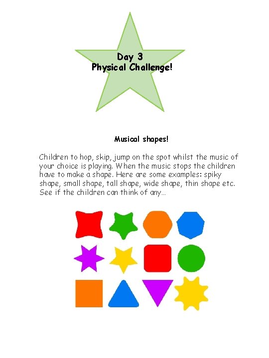 Day 3 Physical Challenge! Musical shapes! Children to hop, skip, jump on the spot