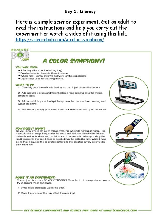 Day 1: Literacy Here is a simple science experiment. Get an adult to read