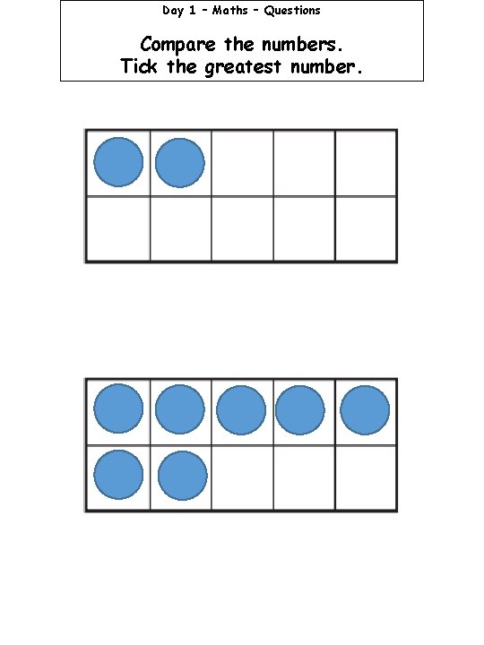 Day 1 – Maths – Questions Compare the numbers. Tick the greatest number. 