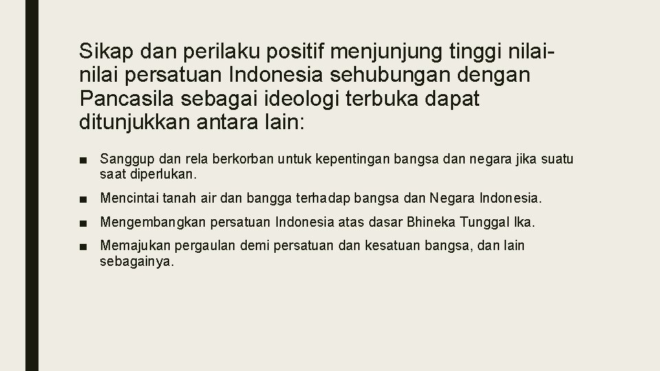 Sikap dan perilaku positif menjunjung tinggi nilai persatuan Indonesia sehubungan dengan Pancasila sebagai ideologi